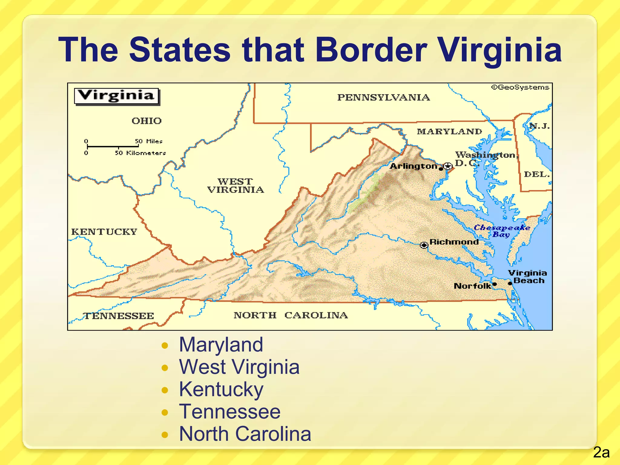 The States that Border VirginiaMarylandWest VirginiaKentuckyTennesseeNorth Carolina2a