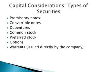  Promissory notes
 Convertible notes
 Debentures
 Common stock
 Preferred stock
 Options
 Warrants (issued directly by the company)
 