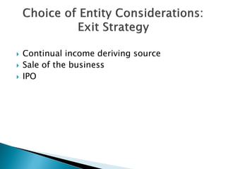  Continual income deriving source
 Sale of the business
 IPO
 