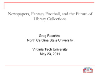 Newspapers, Fantasy Football, and the Future of Library Collections ,[object Object],[object Object],[object Object],[object Object]