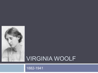 Virginia Woolf 1882-1941 
