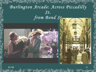 Burlington Arcade: Across Piccadilly St.  from Bond St. 談玉儀 