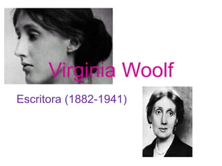 Virginia Woolf
Escritora (1882-1941)
 
