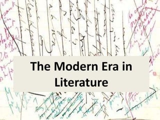 The Modern Era in
Literature
 