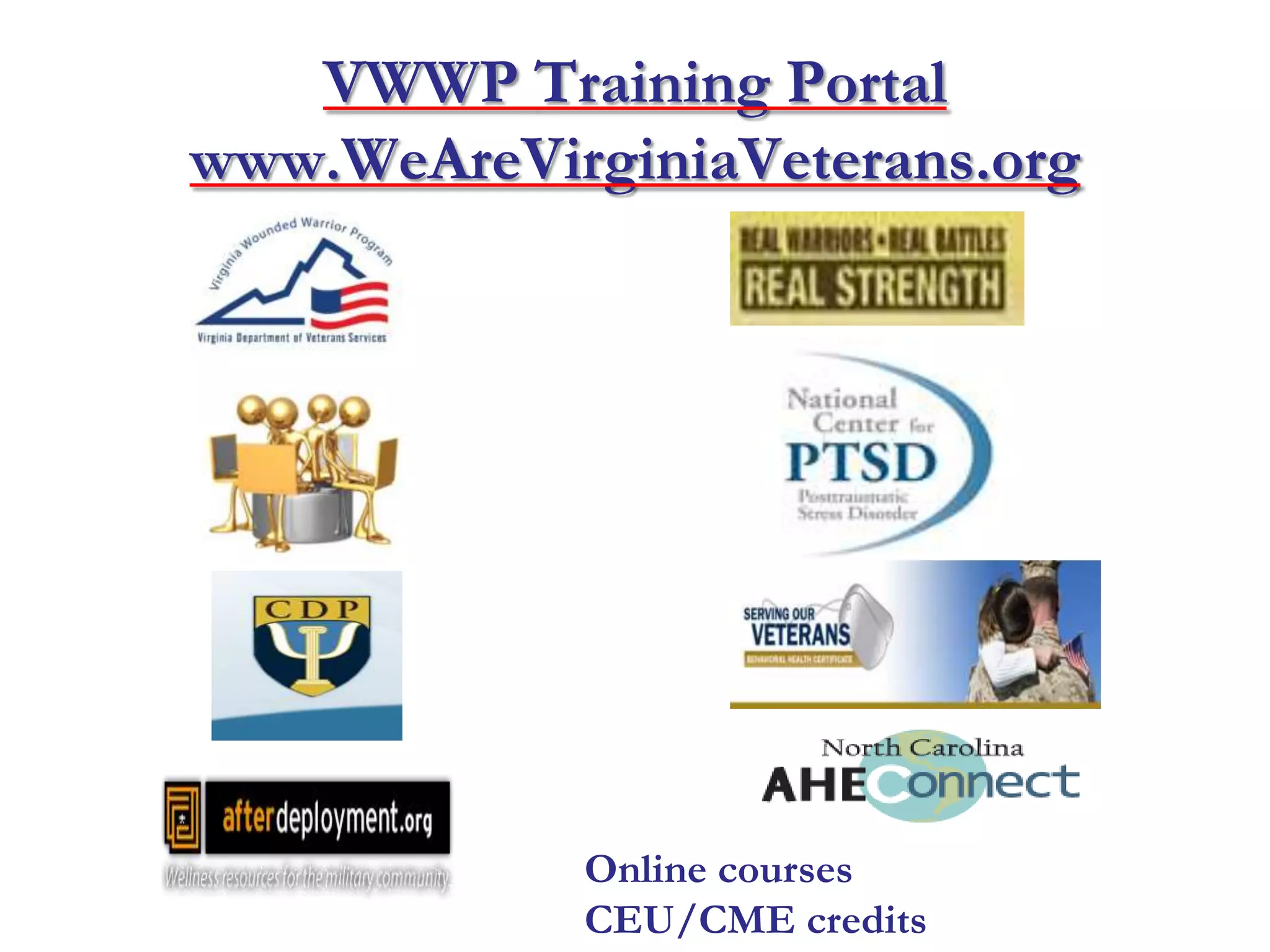 VWWP Training Portal
www.WeAreVirginiaVeterans.org
Online courses
CEU/CME credits
 