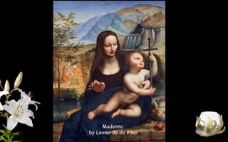Madonna
by Leonardo da Vinci
 