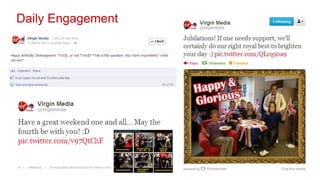 Daily Engagement




16   19/06/2012   The Social Media Monitoring and ROI Metrics Forum
 