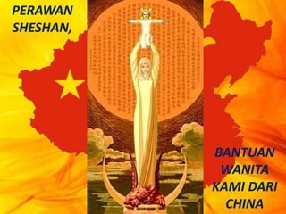 PERAWAN
SHESHAN,
BANTUAN
WANITA
KAMI DARI
CHINA
 