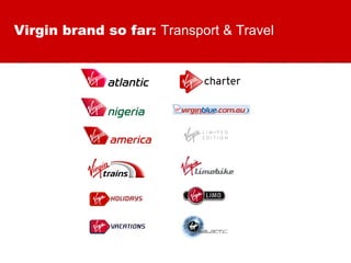 Virgin brand so far:  Transport & Travel 