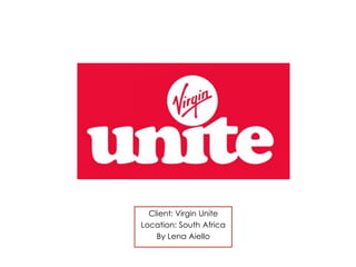Client: Virgin Unite
Location: South Africa
By Lena Aiello
 