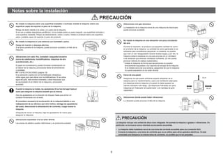 8
No instale la máquina sobre una superficie inestable o inclinada. Instale la máquina sobre una
superficie capaz de soportar el peso de la máquina.
Riesgo de lesión debido a la caída o el vuelco de la máquina.
Si se van a instalar dispositivos periféricos, no los instale sobre un suelo irregular, una superﬁcie inclinada o
una superﬁcie inestable. Peligro de deslizamiento, caída o vuelco. Instale el producto sobre una superﬁcie
plana y estable capaz de soportar el peso del producto.
No instale la máquina en una estancia con humedad o polvo.
Riesgo de incendio y descarga eléctrica.
Si el polvo penetra en la máquina, puede provocar suciedad y el fallo de la
máquina.
Ubicaciones con calor, frío, humedad o sequedad excesiva
(cerca de calefactores, humidificadores, máquinas de aire
acondicionado, etc.)
El papel se humedecerá y puede formarse condensación en
el interior de la máquina, provocando fallos de alimentación
y suciedad.
ESPECIFICACIONES (página 18)
Si la ubicación cuenta con un humidiﬁcador ultrasónico,
utilice agua pura para llenar sus humidiﬁcadores. Si se utiliza
agua del grifo, ésta emitirá minerales y otras impurezas que
se acumularán en el interior de la máquina y provocarán
suciedad.
Cuando la máquina se instala, los ajustadores (4) se han de bajar hasta el
suelo para asegurar la máquina (impedir que se mueva).
Gire los ajustadores en la dirección de bloqueo hasta que entren en
contacto ﬁrmemente con el suelo.
Si considera necesaria la recolocación de la máquina debido a una
redisposición de su oficina o por otro motivo, retraiga los ajustadores
del suelo, desconecte la alimentación de corriente y luego mueva la
máquina.
(Después de mover la máquina, baje los ajustadores de nuevo para
asegurar la máquina).
Ubicaciones expuestas a la luz solar directa
Las piezas de plástico pueden deformarse y se producirá suciedad.
Bloquear Soltar
Notas sobre la instalación
PRECAUCIÓN
Ubicaciones con gas amoníaco
La instalación de la máquina cerca de una máquina de diazocopia
puede provocar suciedad.
No instale la máquina en una ubicación con poca circulación
del aire.
Durante la impresión, se produce una pequeña cantidad de ozono
en el interior de la máquina. La cantidad de ozono generada no es
suﬁciente para considerarse perjudicial, no obstante, es posible
que note un olor desagradable durante tiradas largas y, por ello, la
máquina deberá instalarse en una sala provista de un ventilador
o de ventanas que ofrezcan ventilación suﬁciente. (El olor puede
provocar dolores de cabeza ocasionales.)
* Instale la máquina de forma que las personas no queden
directamente expuestas a los vapores de escape de la máquina.
Si la instala cerca de una ventana, asegúrese de que la máquina
no queda expuesta a la luz solar directa.
Cerca de una pared
Asegúrese de que queda suﬁciente espacio alrededor de la
máquina para su mantenimiento y para una ventilación adecuada.
(La distancia entre la máquina y la pared no debe superar los
valores indicados más abajo. Las distancias indicadas son para
máquinas sin ﬁnalizador encuadernador y sin bandeja de gran
capacidad.)
Ubicaciones donde pueda haber vibraciones
La vibración puede provocar el fallo de la máquina.
PRECAUCIÓN
La máquina incluye una unidad de disco duro integrada. No someta la máquina a golpes o vibraciones. En
particular, no la mueva nunca mientras se encuentra encendida.
• La máquina debe instalarse cerca de una toma de corriente accesible para una conexión fácil.
• Conecte la máquina a una toma de corriente que no se utilice para otros aparatos eléctricos. Si está
conectada una lámpara a la misma toma de corriente, es posible que la luz parpadee.
30 cm
30 cm
45 cm
 