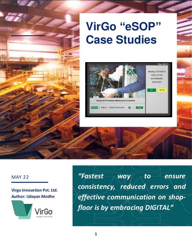 1
MAY 22
Virgo Innovation Pvt. Ltd.
Author: Udayan Modhe
VirGo “eSOP”
Case Studies
“Fastest way to ensure
consistency, reduced errors and
effective communication on shop-
floor is by embracing DIGITAL”
 