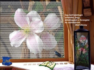 Úgy kell belefogni valamibe, hogy abbahagyjuk a fecsegést és cselekszünk.   Walt Disney 