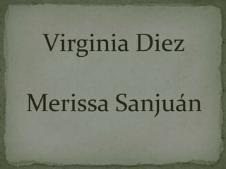 Virginia Diez
Merissa Sanjuán
 