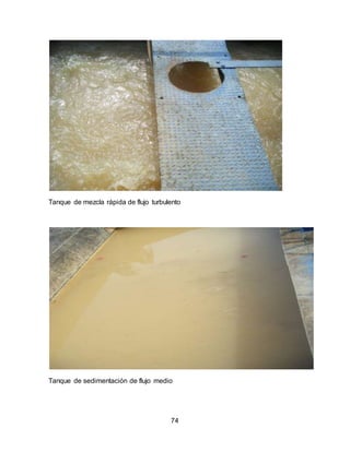 Tanque de mezcla rápida de flujo turbulento 
Tanque de sedimentación de flujo medio 
74 
 