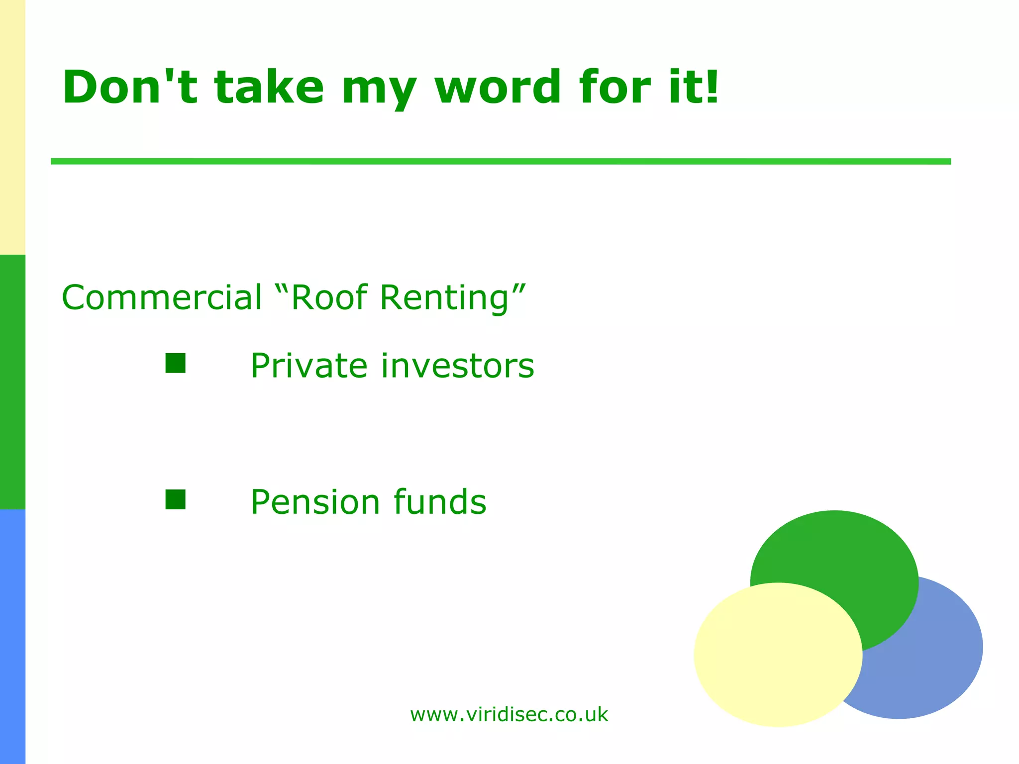 Don't take my word for it! Commercial “Roof Renting” Private investors Pension funds 