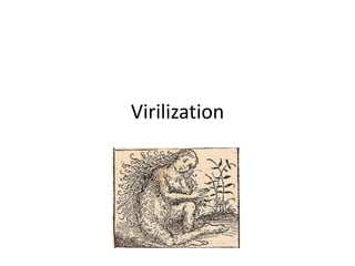 Virilization
 