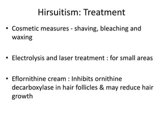 Hirsuitism: Treatment
If these conservative measures have failed-
• Anti-androgen therapy
The life cycle of hair follicles...