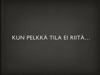 KUNPELKKÄTILAEIRIITÄ…
 