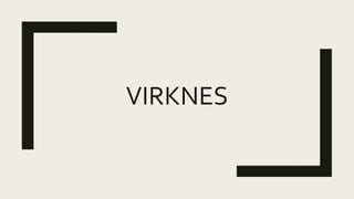 VIRKNES
 