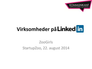 Virksomheder på
ZooGirls
StartupZoo, 22. august 2014
 