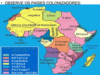• OBSERVE OS PAÍSES COLONIZADORES:
 
