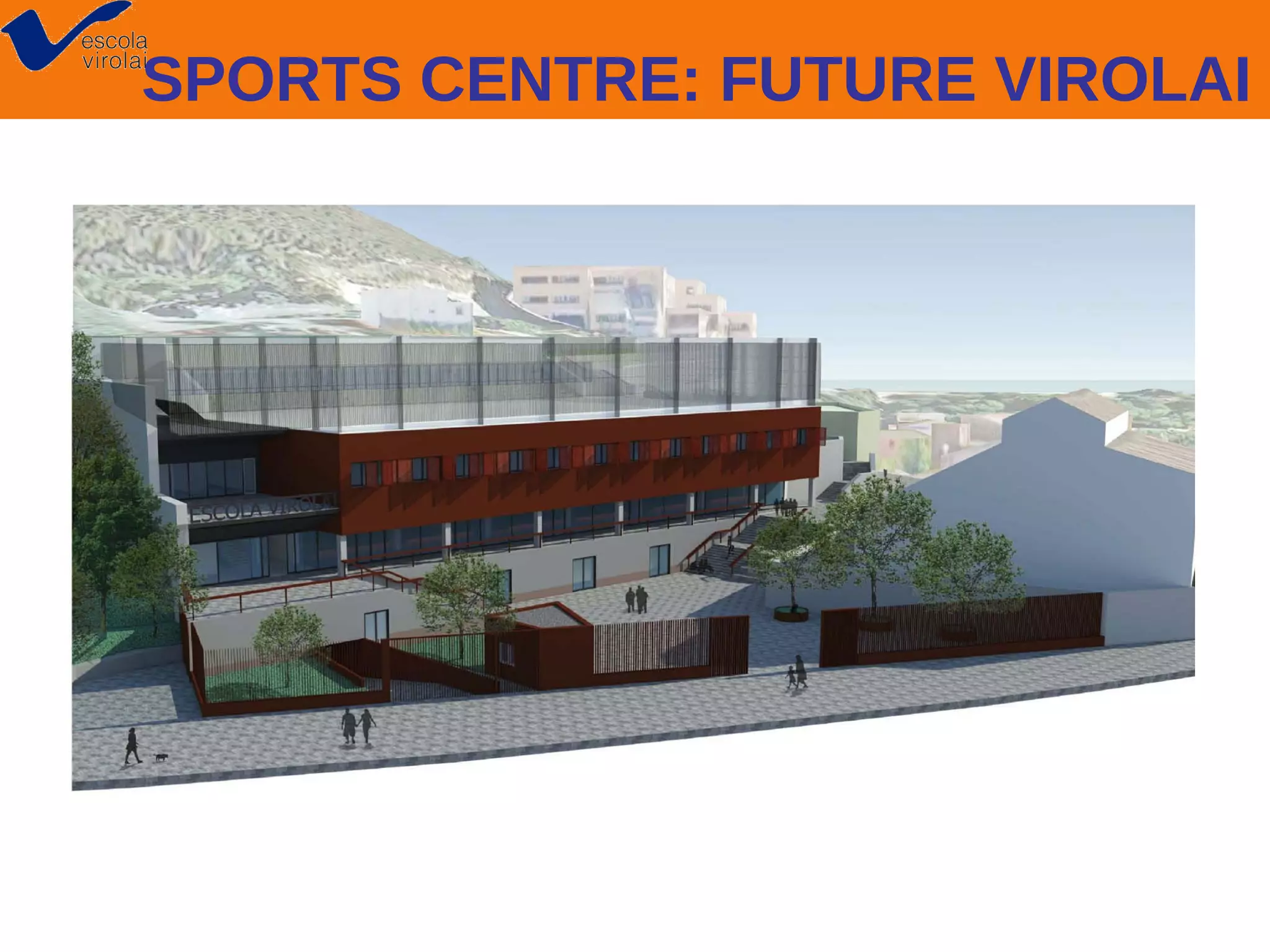 SPORTS CENTRE: FUTURE VIROLAI

 
