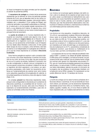 do hacia la emergencia de cepas animales que han adquirido
el carácter de pandemias (SARS).
El mecanismo de contagio es a través de las secreciones
respiratorias que se eliminan en forma de partículas grandes
(mayores de 5 ¡Jm), que se depositan tanto en las manos co-
mo en el ambiente (delantales, juguetes, instrumental médico,
mobiliario, etc.), o pequeñas (< 5 ¡Jm: gotitas de Pflüger), que
conforman aerosoles y que quedan suspendidas en el ambien-
te. Un estornudo o una tos pueden expeler secreciones a 65
km/h y a una distancia de 9 metros. En algunos virus, como
rinovirus y VRS, el contacto con las manos contaminadas es la
principal forma de transmisión.
La puerta de entrada es la mucosa respiratoria alta, in-
cluyendo las conjuntivas oculares para algunos virus, la que
también constituye el órgano blanco de la infección viral; la
diseminación en el organismo ocurre por contigüidad en la
mucosa, por las secreciones contaminadas o por el traspaso
del virus desde célula infectada a célula sana. Si bien puede
haber escape de virus a la sangre y otros territorios, esta fase
de viremia no es indispensable en la patogenia de la infección,
por lo que las virosis respiratorias se consideran infecciones
localizadas.
Estos hechos patogénicos explican cuatro conceptos bási-
cos comunes a las virosis respiratorias: el período de incuba-
ción es muy corto, de horas a cinco días; hay gran producción
de virus en la puerta de entrada, facilitando la excreción viral
y la alta contagiosidad; la difusión viral por contigüidad en la
mucosa genera compromiso simultáneo y bilateral de más de
un segmento del árbol respiratorio y sus anexos, por ejem-
plo senos paranasales y oído medio; los mecanismos de de-
fensa son fundamentalmente de carácter local, tanto innatos
como adquiridos específicos (inmunoglobulina A); además, la
inmunidad específica es transitoria y dura sólo algunos meses
(Tabla 12-3).
Es complejo prevenir las infecciones respiratorias virales,
porque la alta contagiosidad es favorecida por la presencia de
infecciones subclínicas, la sociabilidad del ser humano y por
que no se dispone de vacunas, salvo para virus influenza. El
tratamiento es fundamentalmente sintomático, pues sólo se
cuenta con antivirales contra virus influenza.
C APiTULO 12 - INFECCIONES VIRALES RESPIRATORIAS
RINOVIRUS
Los rinovirus son el principal agente etiológico del resfrío co-
mún y sólo en la década de los sesenta se logró aislar el virus
en cultivo celular. La enfermedad es habitualmente leve, pero
representa una causa importante de ausentismo escolar y la-
boral en todo el mundo; además, se le considera el agente
infeccioso que más frecuentemente desencadena crisis obs-
tructivas en individuos asmáticos y reactivaciones en enfermos
con enfermedad pulmonar obstructiva crónica.
Propiedades
Los rinovirus son virus pequeños, icosaédricos desnudos, de
18 a 30 nm, que pertenecen al género Rhinovirus (del griego
rhinos: nariz), en la familia Picomaviridae. Tienen un genoma
de una hebra de ARN de 7-8 kb, de polaridad positiva, con
una proteína unida en forma covalente al extremo 5' y una cola
de poli A en el extremo 3'. A diferencia de otros picornavirus,
son inestables al pH ácido del estómago y su temperatura óp-
tima de multiplicación es 33 °C, característica considerada de
"adaptación evolutiva", pues favorece su multiplicación en la
mucosa nasal, que tiene una temperatura menor a 37 °C.
Los receptores del virus son las moléculas de adhesión inter-
celular ICAM-1 y penetra a las células del epitelio respiratorio.
El ARN actúa como mensajero y se traduce formando una poli-
proteína de alto peso molecular, que es posteriormente cortada
por enzimas para generar las preproteínas estructurales (P1 -
P4), que son nuevamente procesadas generando las proteínas
estructurales y no estructurales. El ARN se duplica a través de
una hebra intermediaria; además de ayudar a la formación de
la progenie viral, las proteínas no estructurales interfieren con
la traducción de los ARNm celulares. Por neutralización se han
podido diferenciar más de 11 Oserotipos de rinovirus.
Patogenia
La fuente de contagio son los seres humanos portadores de in-
fecciones clínicas o subclínicas. El virus se transmite por meca-
nismo directo, por aerosoles y por las secreciones respiratorias
depositadas pocas horas antes en el ambiente (manos, ropa,
objetos, juguetes, muebles, etc.). El virus infecta el epitelio del
tracto respiratorio alto y se multiplica esencialmente en el tercio
Tabla 12-3. Consecuencias de la patogenia de las infecc1ones virales respiratorias
Hechos
Transmisión
Puertade entrada= órgano blanco
Infección localizada= priman los mecanismos
de defensa locales
Propagación porvecindad
Consecuencias
Directade persona a persona, por gotas grandes o depositadas en el ambiente
(secreciones en manos, ropa, muebles, juguetes, etc.) y pequeñas(<6 ~m), queforman
aerosoles. Potencial fuente animal en virusinfluenza (aves,cerdosy otros) y en hantavirus
Período de incubación corto, de horas a pocos días
Altacontagiosidad
Inmunidad innata: barrera epitelial (cilios, tos, tejido linfático asociado) y respuesta
inflamatoria(leucocitos, macrófagos, fiebre, citoquinas, etc.)
Inmunidad adquirida: local (lgA) y general (lgG); linfocitos TCD8 - CD4 (Thl-Th2). Esde
cortaduración y hay reinfeccionesfrecuentes
En el individuo: comprometevarios nivelesdel aparato respiratorio, en forma bilateral
En la comunidad:afectaavarios miembros con contacto cercano en lafamilia,el colegio,
el trabajo, etc.
119
 