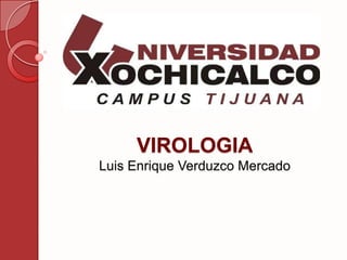 VIROLOGIALuis Enrique Verduzco Mercado 