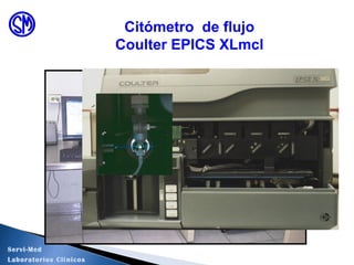Citómetro de flujo
Coulter EPICS XLmcl
Servi-Med
Laboratorios Clínicos
 