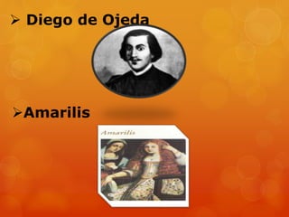  Diego de Ojeda
Amarilis
 