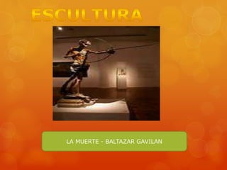 LA MUERTE - BALTAZAR GAVILAN
 