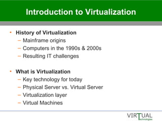 Introduction to Virtualization ,[object Object],[object Object],[object Object],[object Object],[object Object],[object Object],[object Object],[object Object],[object Object]