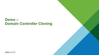 Demo –
Domain Controller Cloning
 