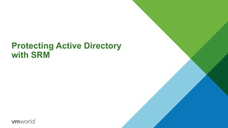 Protecting Active Directory
with SRM
 