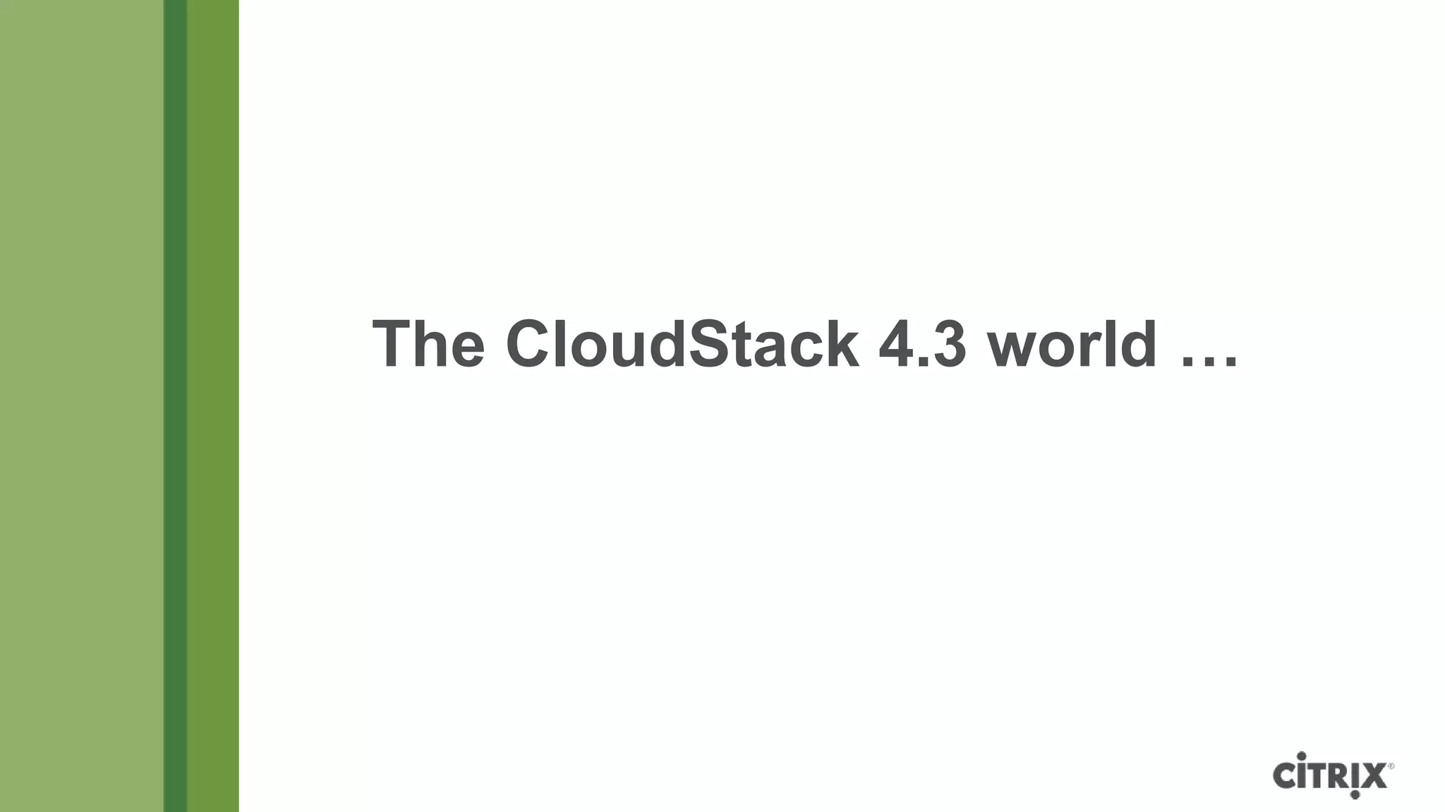 The CloudStack 4.3 world …
 