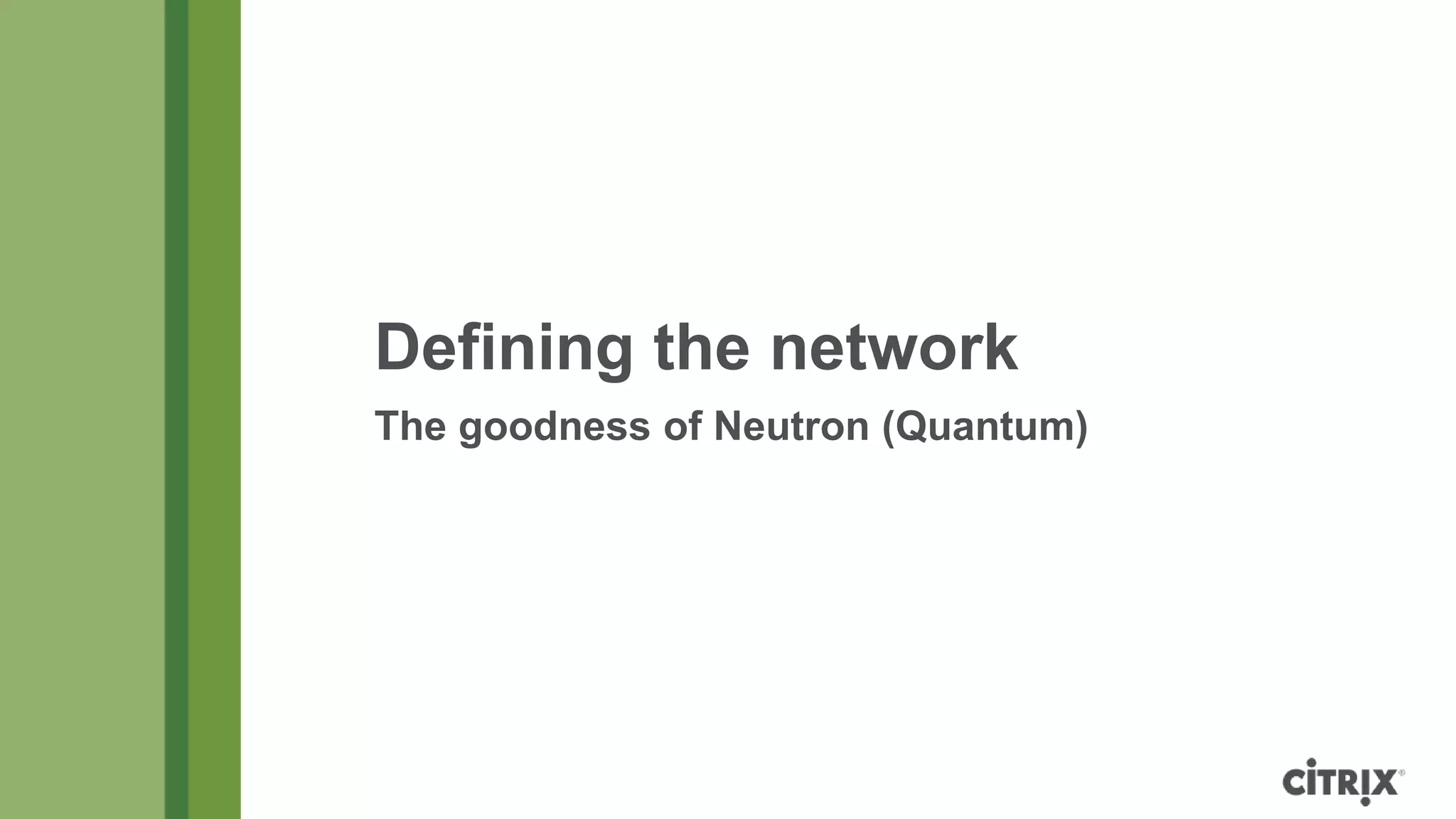 Defining the network
The goodness of Neutron (Quantum)
 