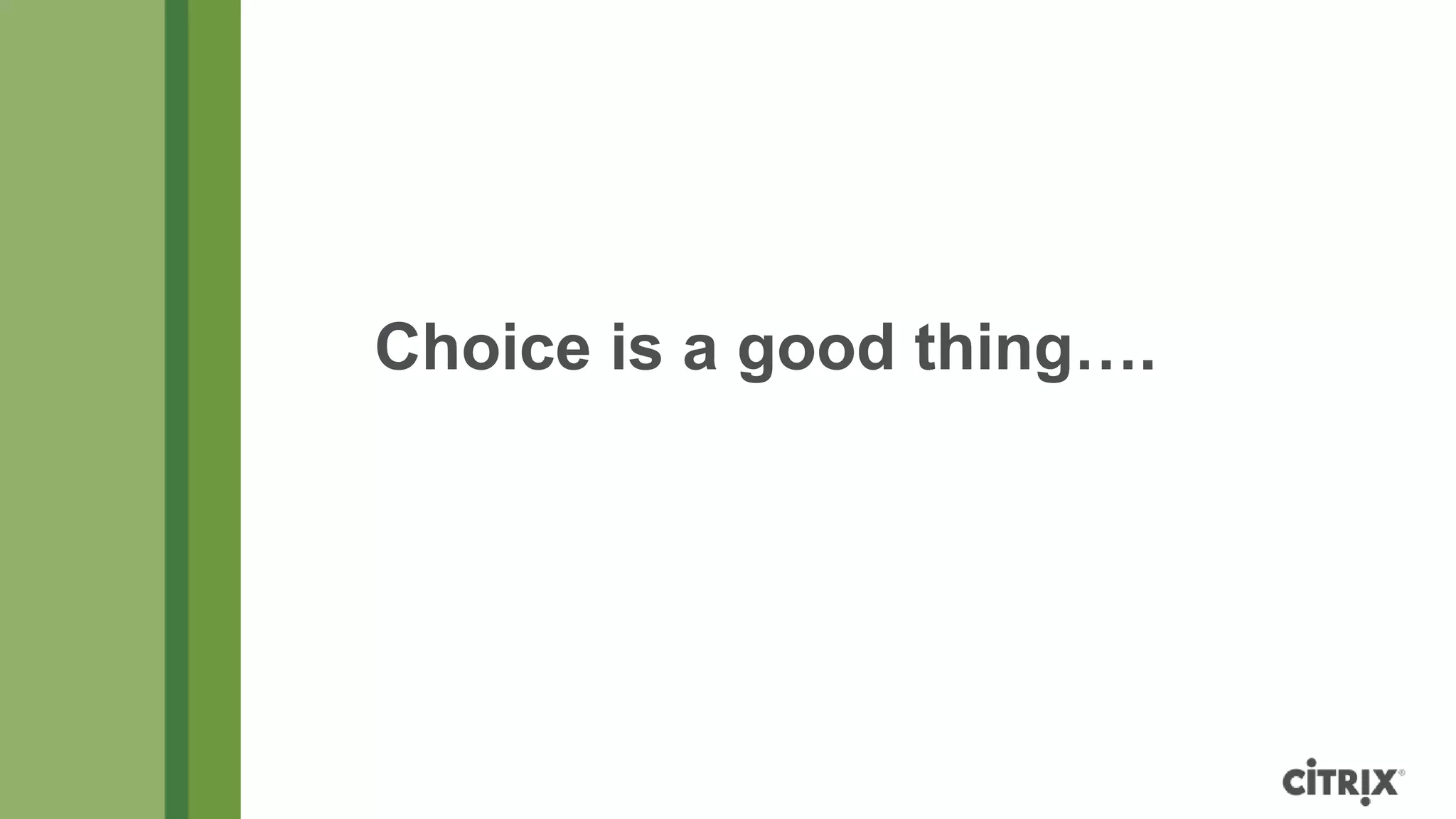 Choice is a good thing….
 