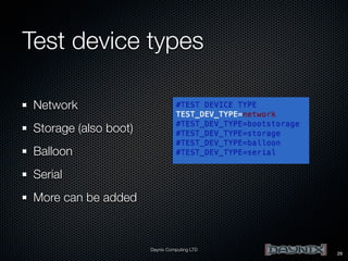 Test device types
Network
Storage (also boot)
Balloon
Serial
More can be added

Daynix Computing LTD

29

 