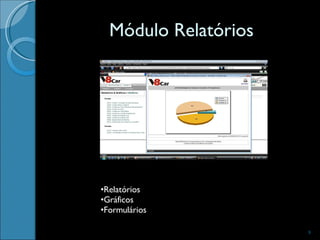 Módulo Relatórios Relatórios Gráficos Formulários 