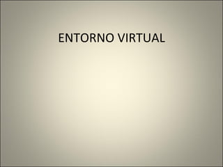 ENTORNO VIRTUAL 