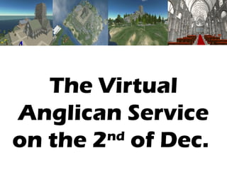 The Virtual Anglican Service on the 2 nd  of Dec.  