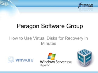 Paragon Software Group How to Use Virtual Disks for Recovery in Minutes 