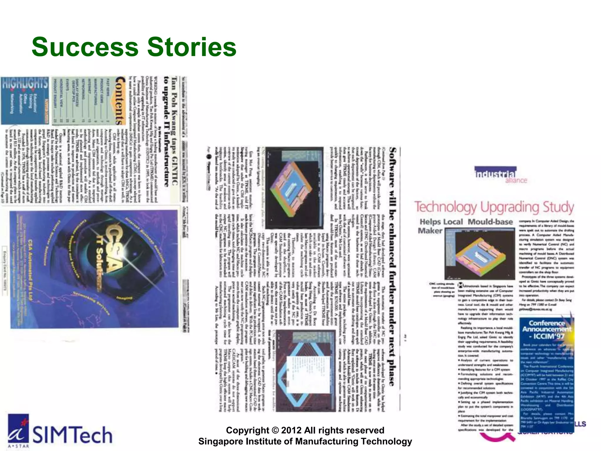 Copyright © 2012 All rights reserved
Singapore Institute of Manufacturing Technology
Success Stories
 