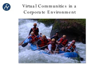 Virtual Communities in a Corporate Environment 