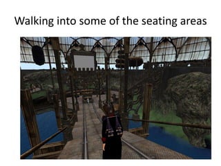 Walking into some of the seating areas
 