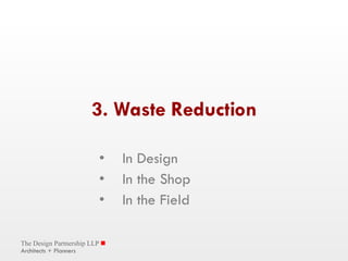 3. Waste Reduction In Design In the Shop In the Field 