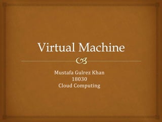 Mustafa Gulrez Khan
18030
Cloud Computing
 