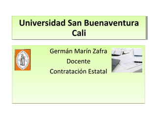 Universidad San Buenaventura Cali Germán Marín Zafra Docente Contratación Estatal Universidad San Buenaventura Cali 