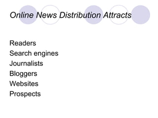 Online News Distribution Attracts <ul><li>Readers </li></ul><ul><li>Search engines </li></ul><ul><li>Journalists </li></ul...